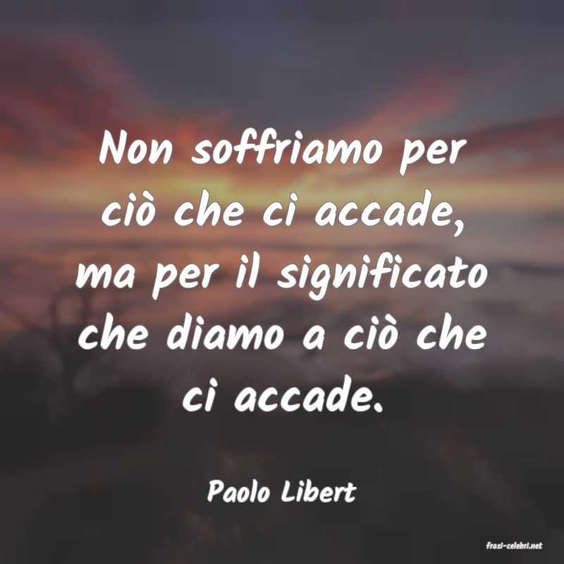 frasi di  Paolo Libert
