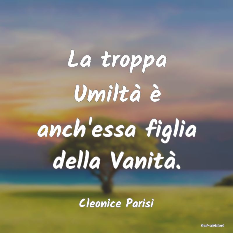 frasi di  Cleonice Parisi
