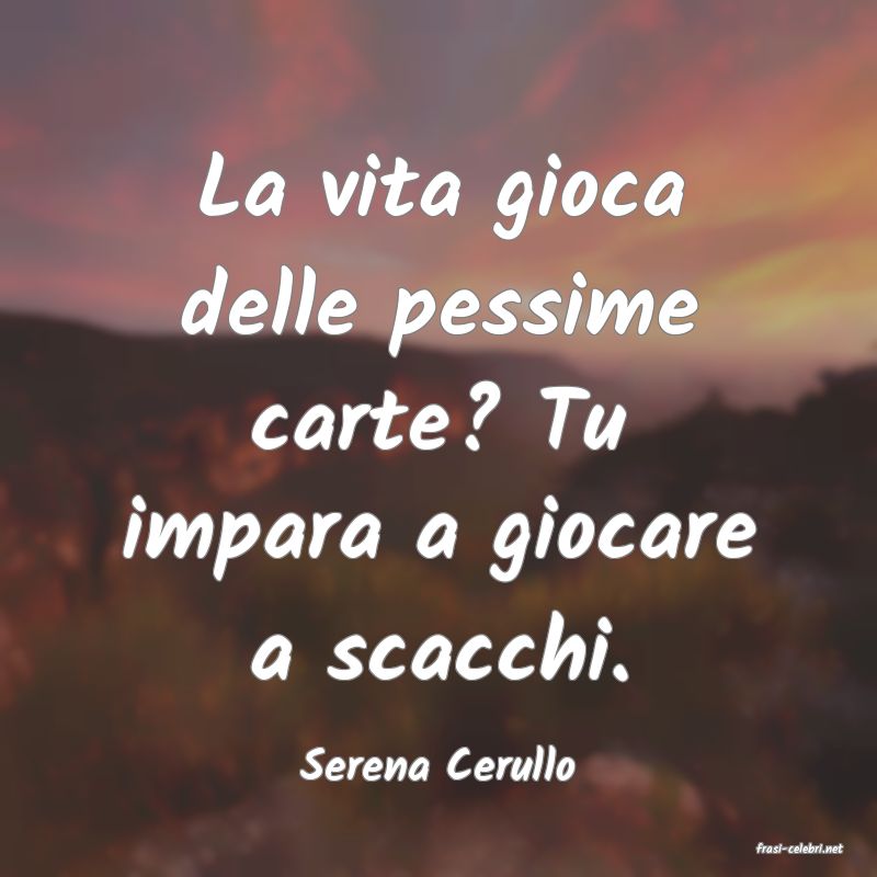 frasi di  Serena Cerullo
