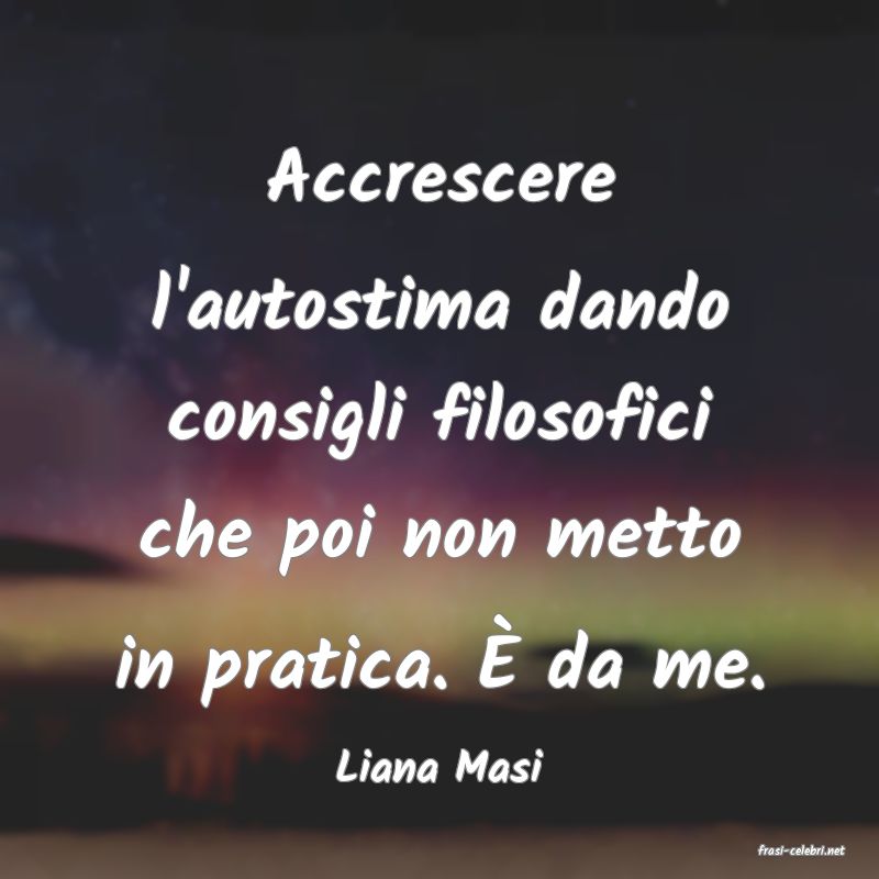 frasi di  Liana Masi
