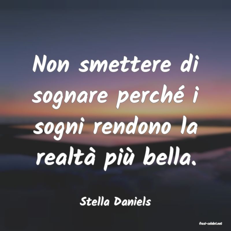frasi di  Stella Daniels
