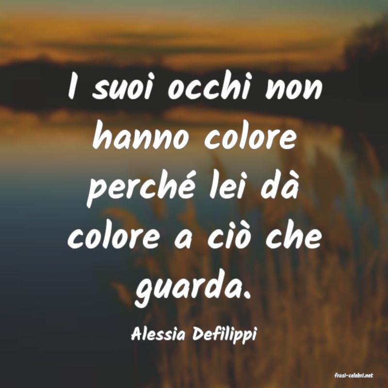 frasi di  Alessia Defilippi
