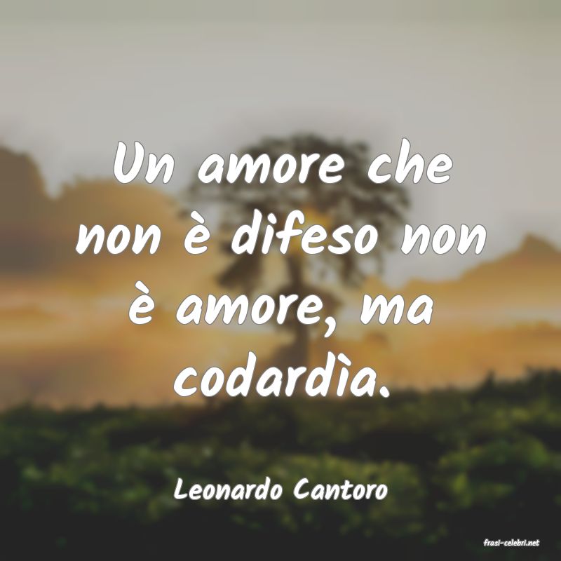 frasi di  Leonardo Cantoro
