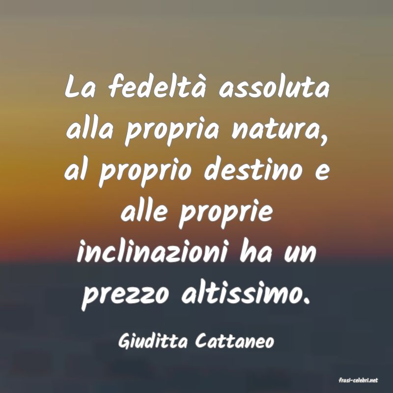 frasi di  Giuditta Cattaneo
