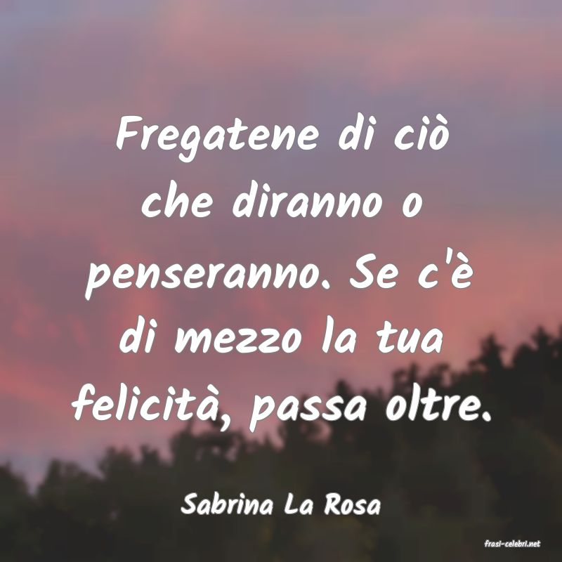 frasi di Sabrina La Rosa