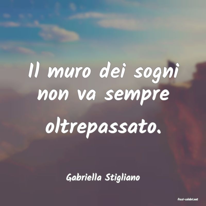 frasi di  Gabriella Stigliano
