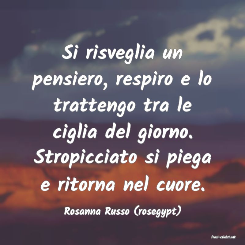 frasi di  Rosanna Russo (rosegypt)
