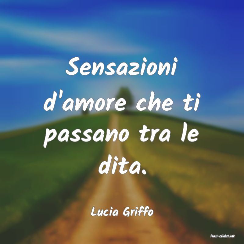 frasi di  Lucia Griffo
