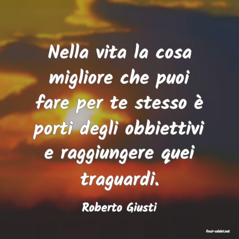 frasi di  Roberto Giusti
