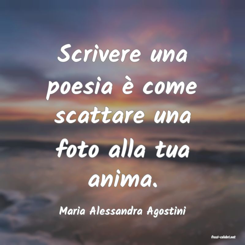frasi di  Maria Alessandra Agostini
