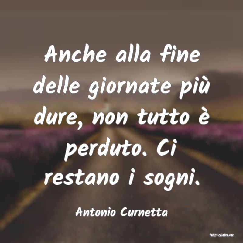 frasi di  Antonio Curnetta
