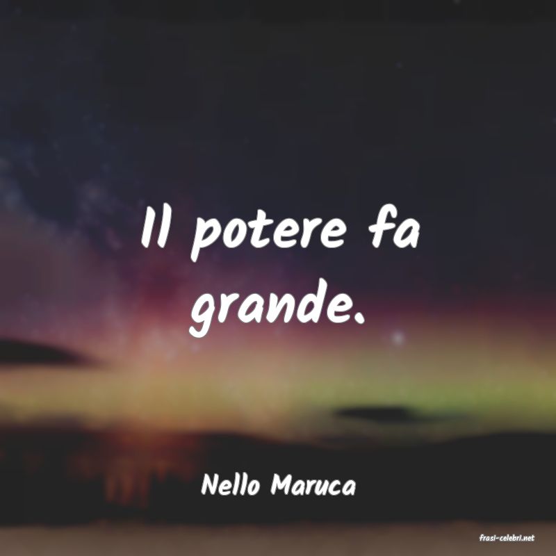 frasi di  Nello Maruca

