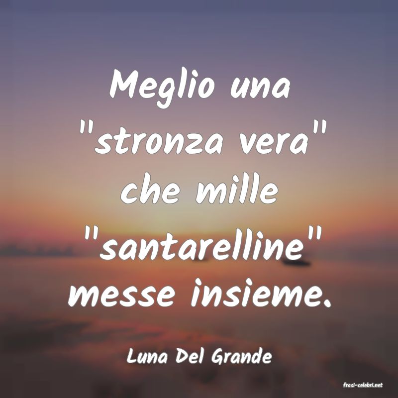 frasi di Luna Del Grande