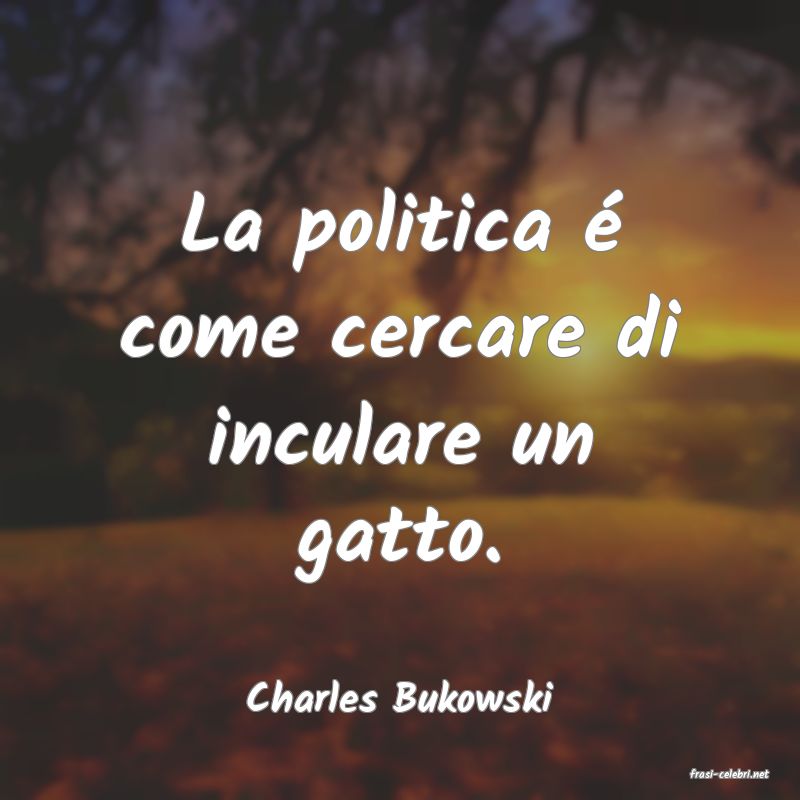 frasi di  Charles Bukowski

