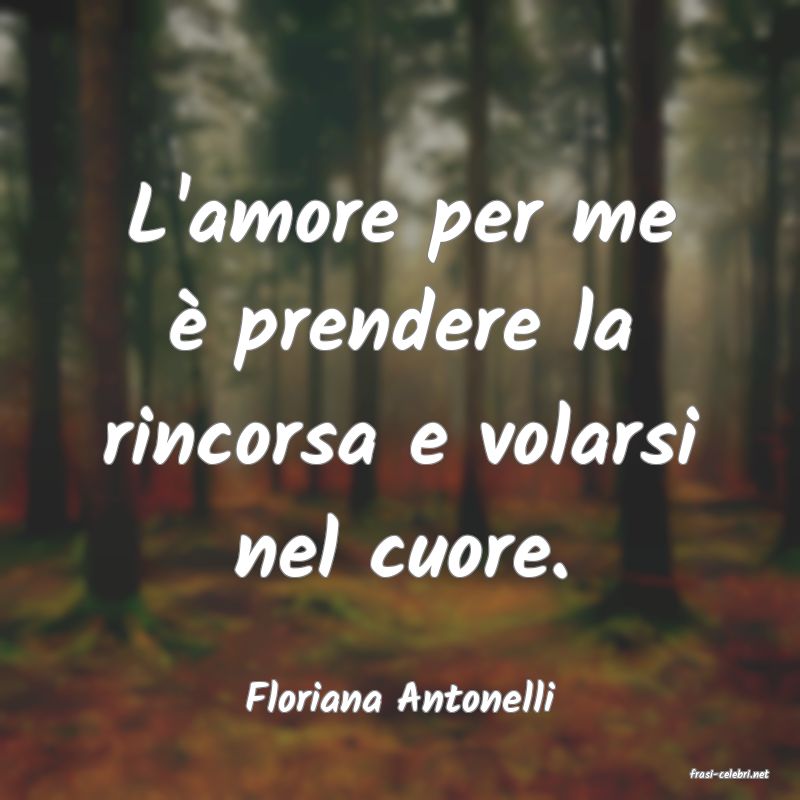 frasi di  Floriana Antonelli
