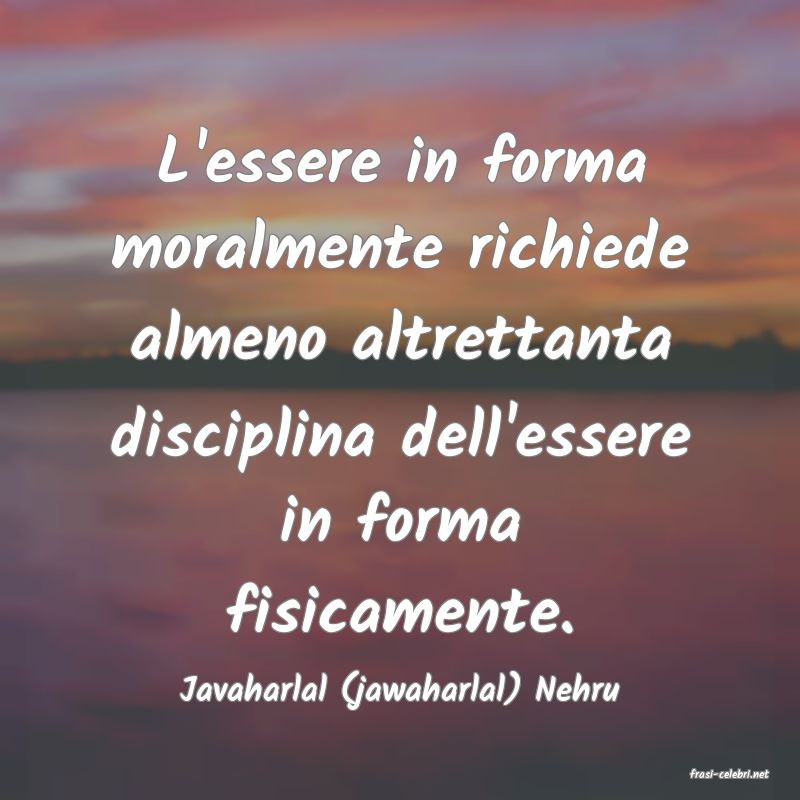 frasi di  Javaharlal (jawaharlal) Nehru
