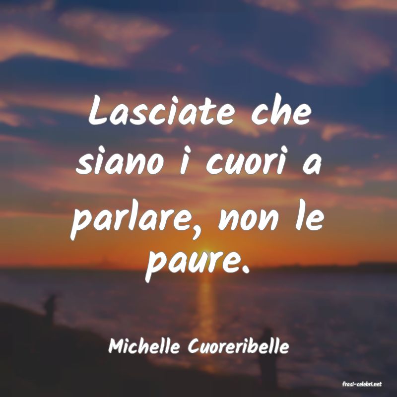 frasi di  Michelle Cuoreribelle
