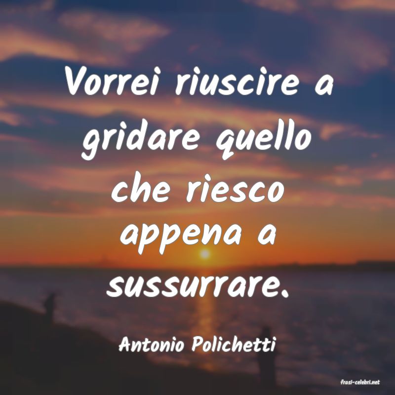 frasi di  Antonio Polichetti
