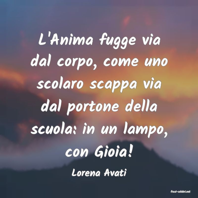frasi di  Lorena Avati
