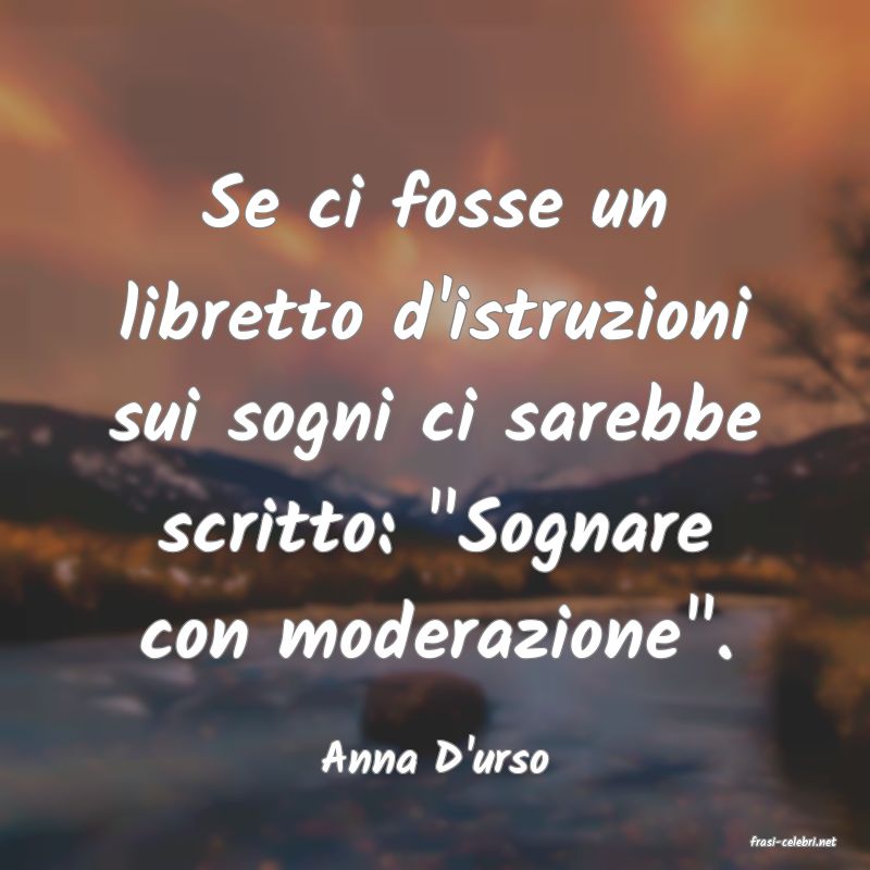 frasi di  Anna D'urso

