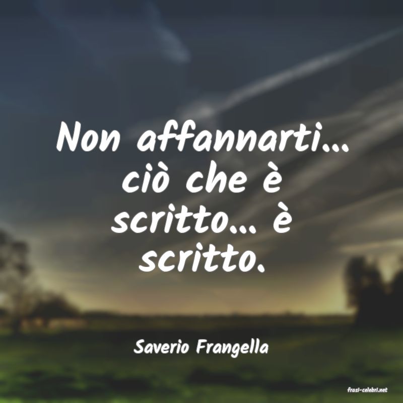 frasi di  Saverio Frangella
