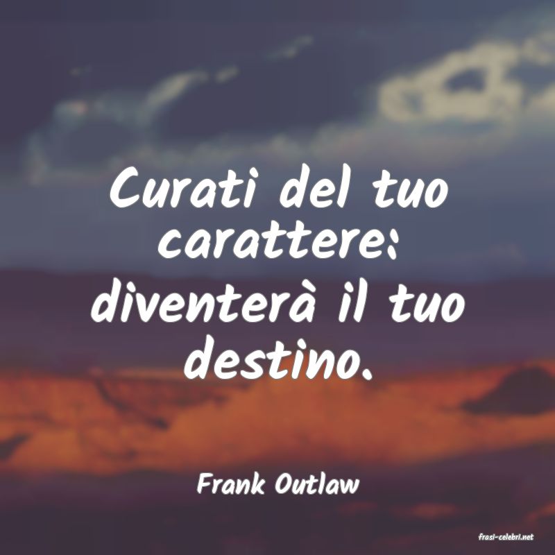 frasi di  Frank Outlaw
