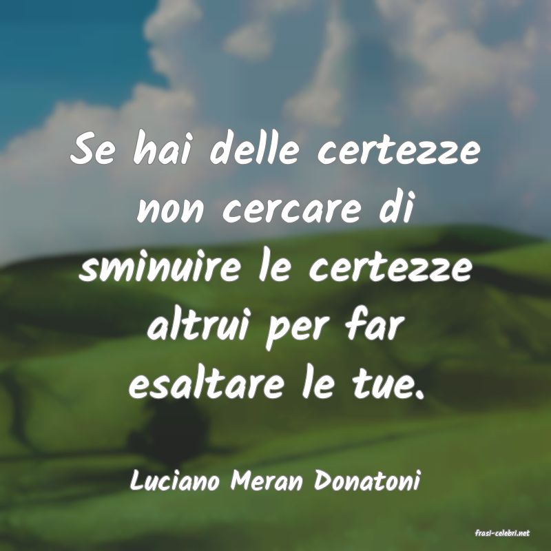 frasi di  Luciano Meran Donatoni
