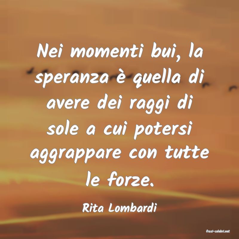 frasi di  Rita Lombardi
