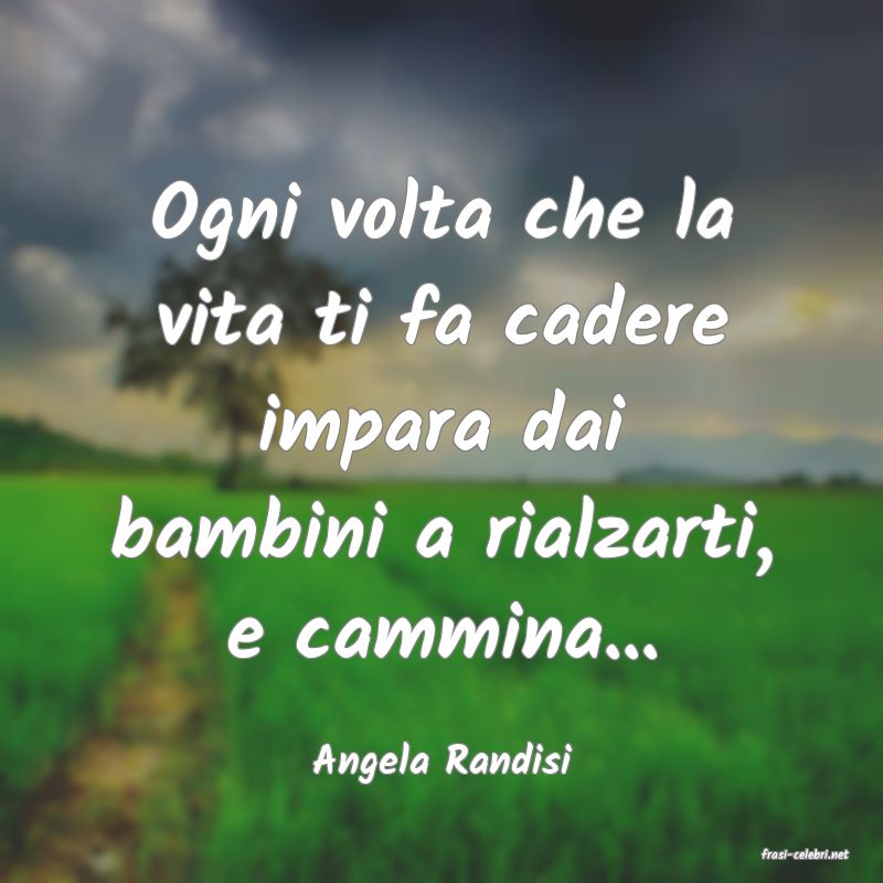 frasi di  Angela Randisi
