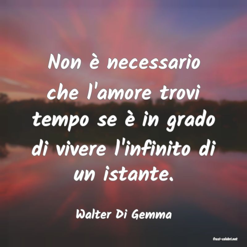 frasi di  Walter Di Gemma
