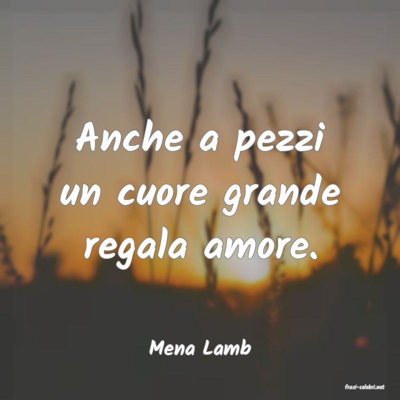 frasi di  Mena Lamb
