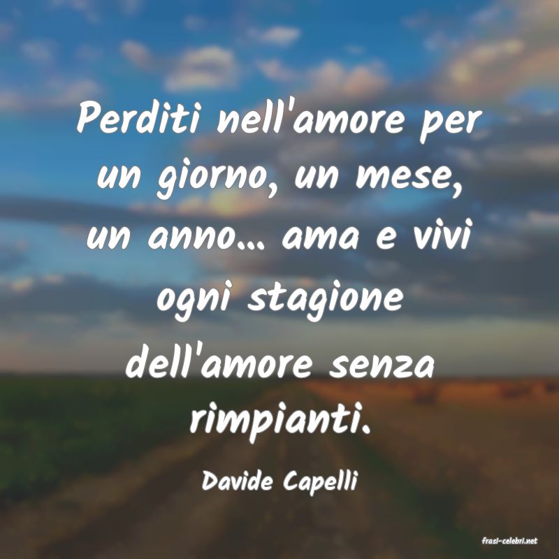 frasi di  Davide Capelli
