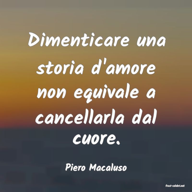 frasi di  Piero Macaluso
