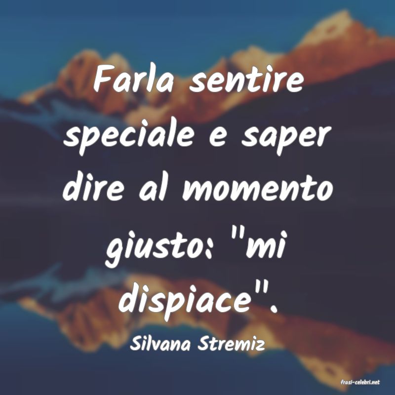 frasi di  Silvana Stremiz
