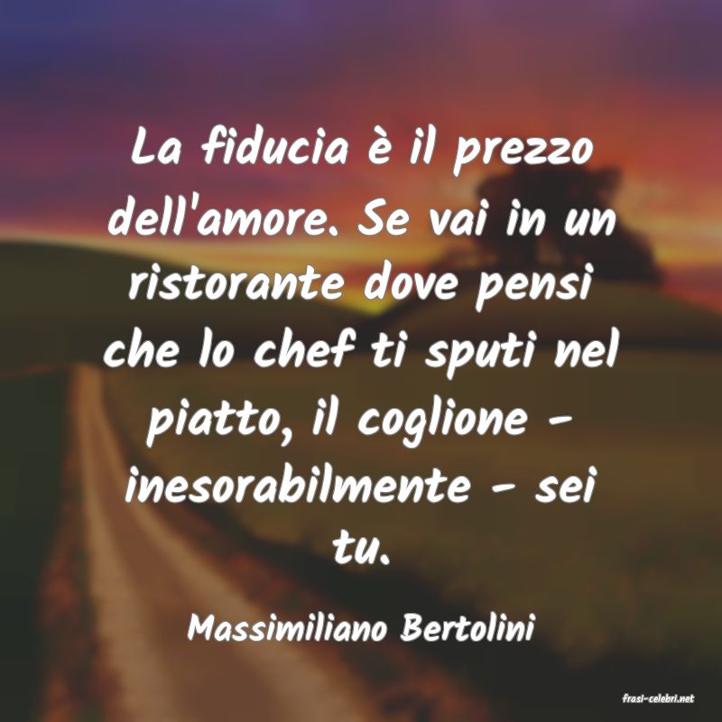 frasi di  Massimiliano Bertolini
