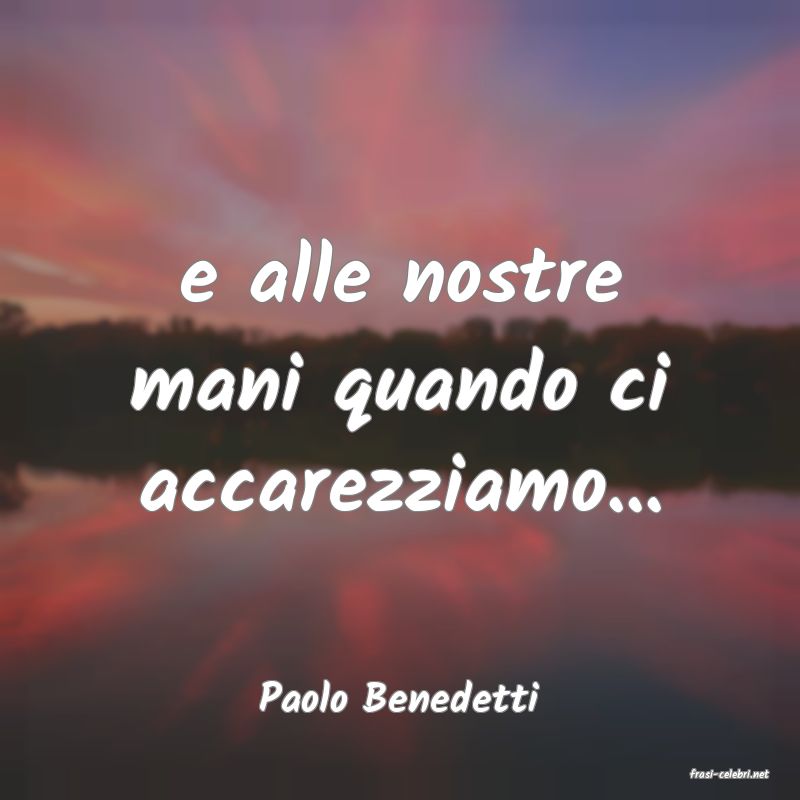 frasi di  Paolo Benedetti
