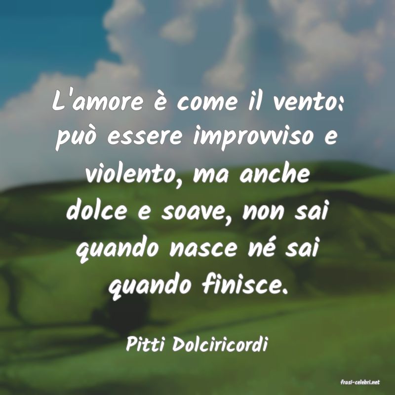 frasi di  Pitti Dolciricordi
