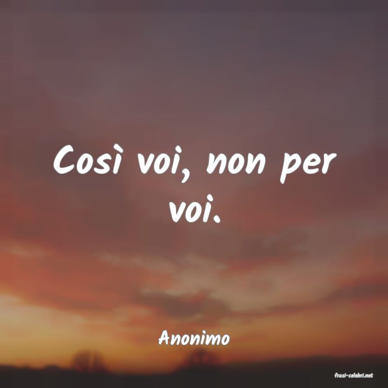 frasi di  Anonimo
