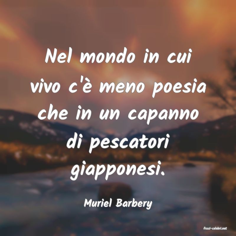 frasi di  Muriel Barbery
