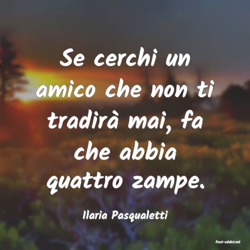 frasi di  Ilaria Pasqualetti
