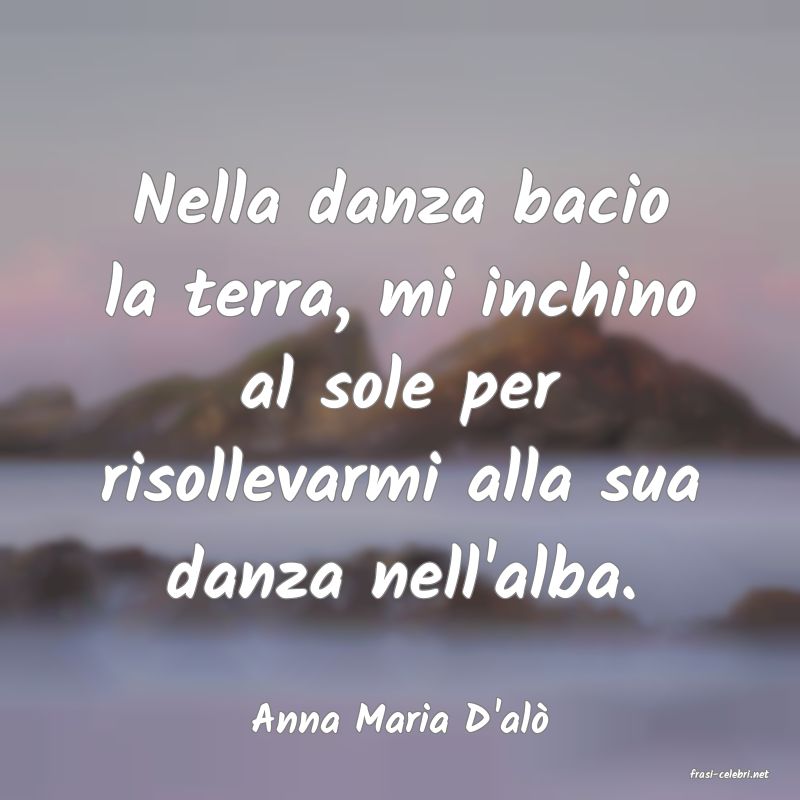 frasi di Anna Maria D'al