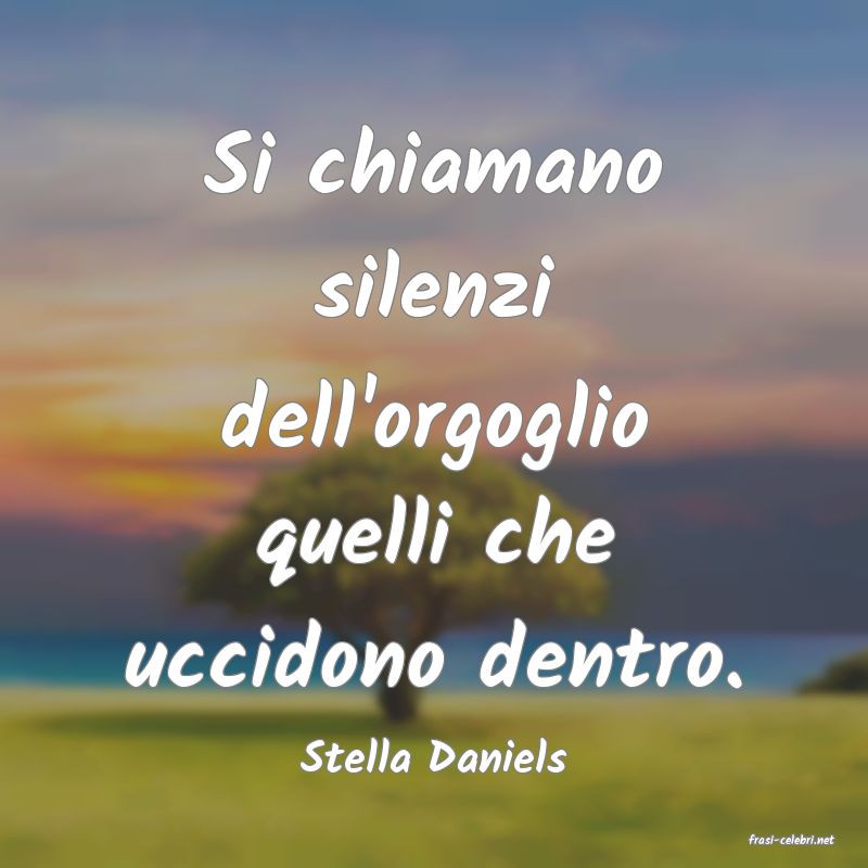 frasi di  Stella Daniels
