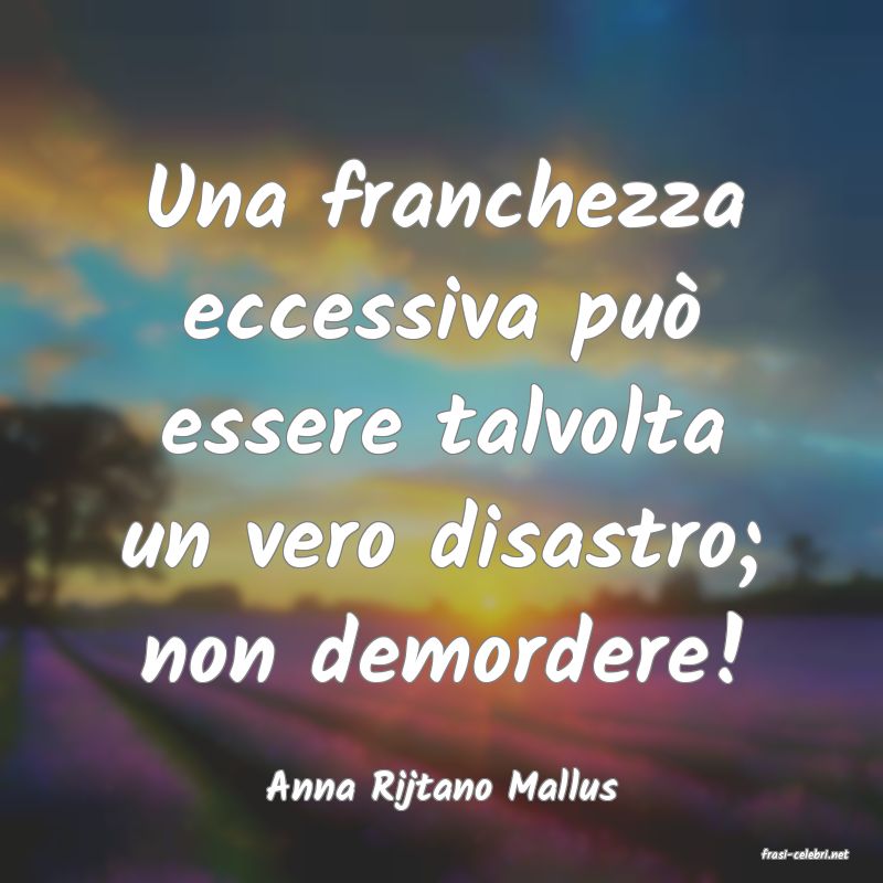 frasi di Anna Rijtano Mallus