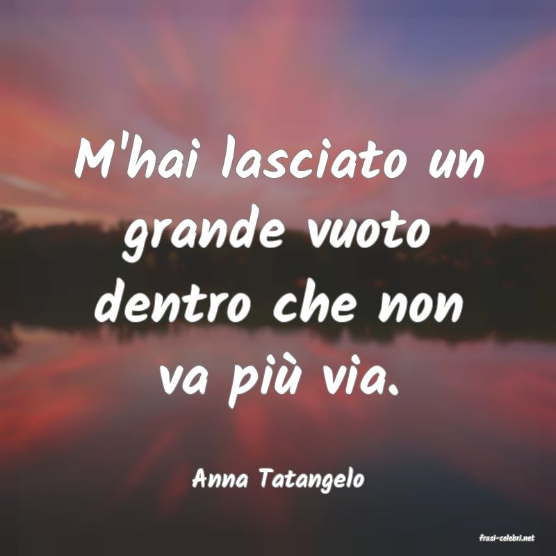 frasi di  Anna Tatangelo
