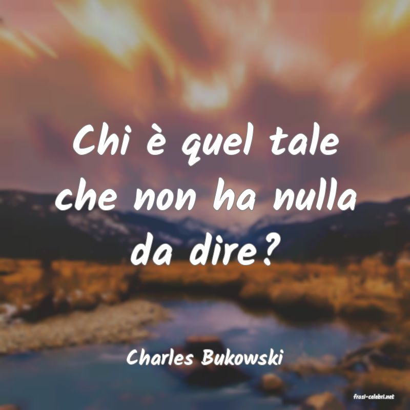 frasi di  Charles Bukowski
