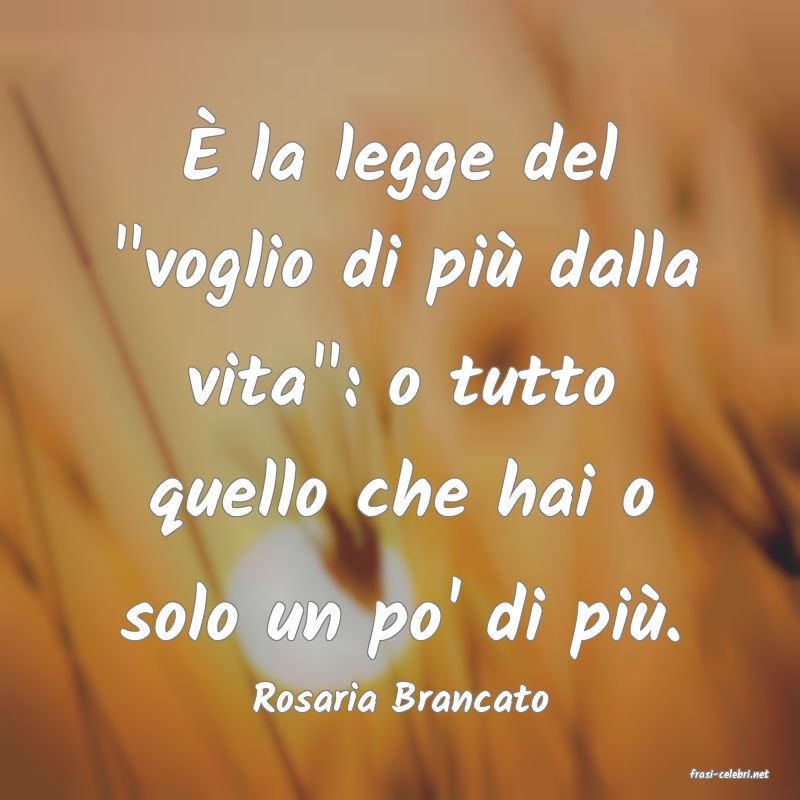 frasi di  Rosaria Brancato
