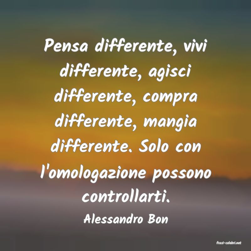 frasi di  Alessandro Bon
