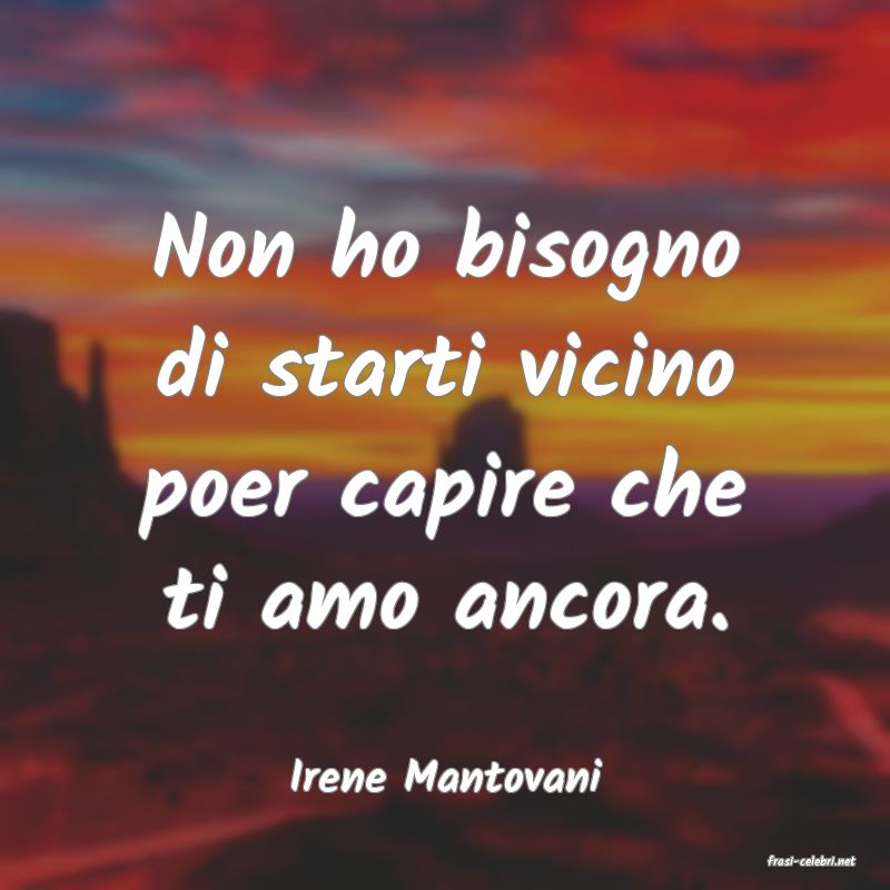frasi di  Irene Mantovani
