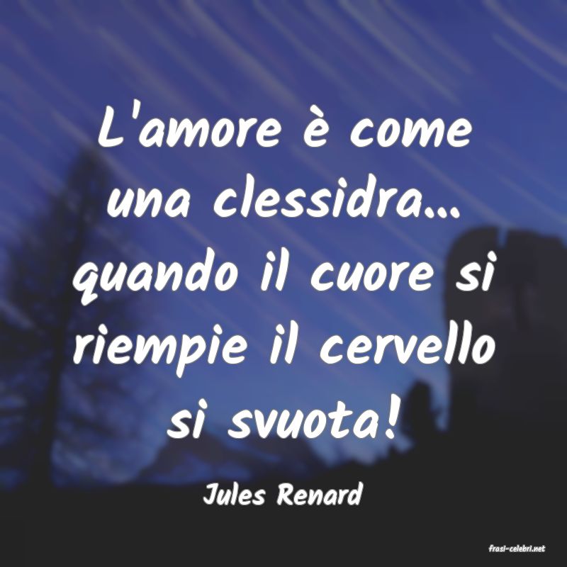 frasi di  Jules Renard
