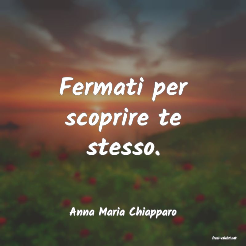 frasi di  Anna Maria Chiapparo
